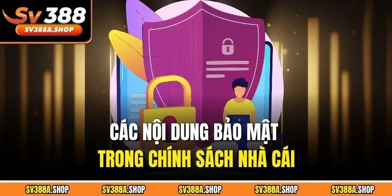Các nội dung bảo mật trong chính sách nhà cái
