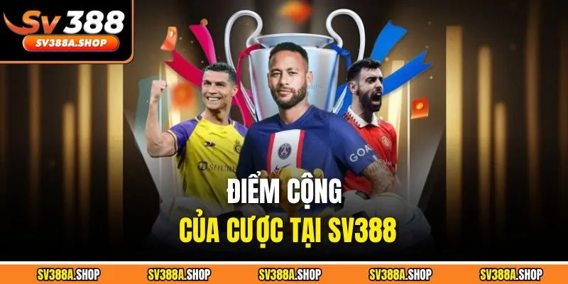 Điểm cộng của cược tại SV388