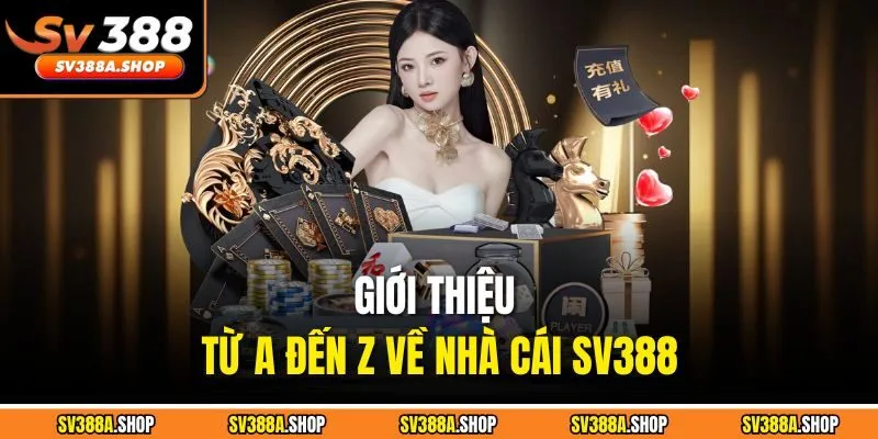 Giới thiệu từ A đến Z về nhà cái SV388