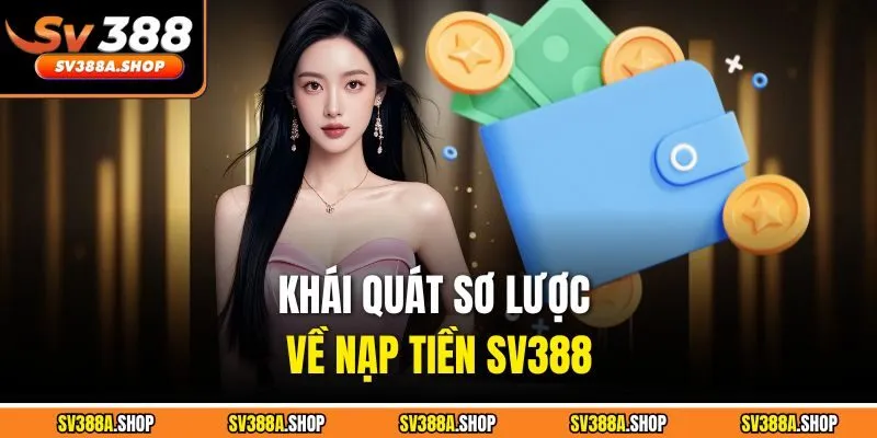 Khái quát sơ lược về nạp tiền SV388