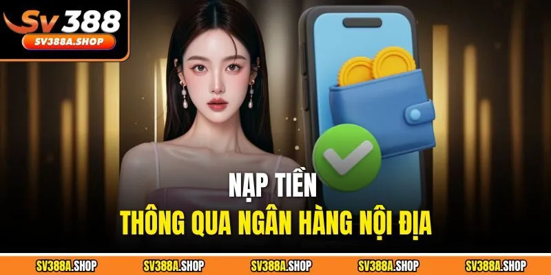 Nạp tiền thông qua ngân hàng nội địa