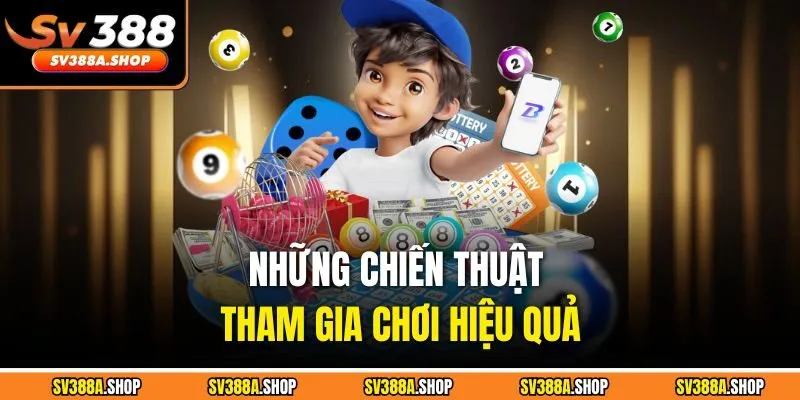 Những chiến thuật tham gia chơi hiệu quả