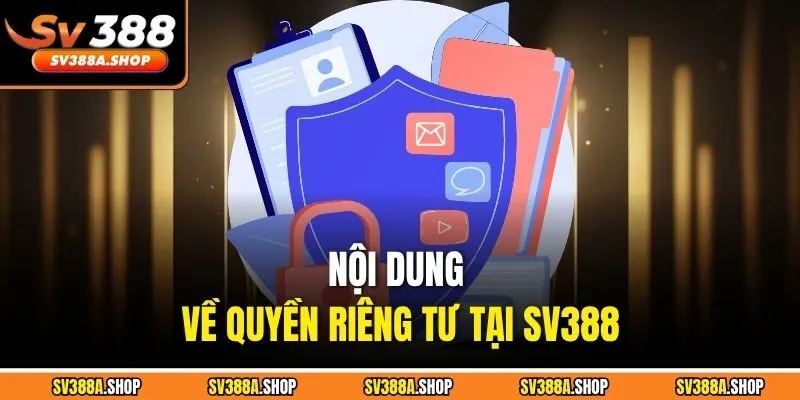 Nội dung về quyền riêng tư tại SV388